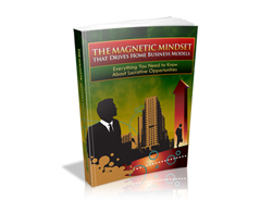 The Magnetic Mindset that Drives Home Business Models